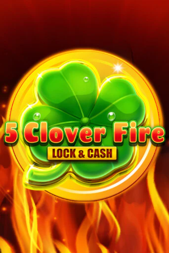 5 Clover Fire Lock & Cash популярный слот бесплатная демо-версия | Azino 777