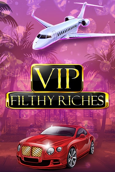 VIP Filthy Riches популярный слот бесплатная демо-версия | Azino 777